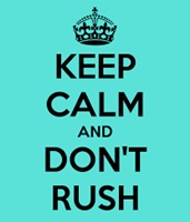 keep_calm_dont_rush